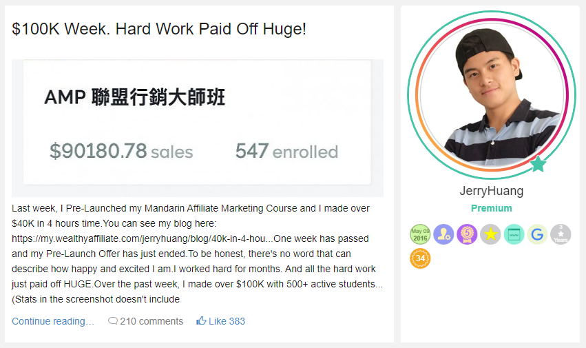 Last week, I Pre-Launched my Mandarin Affiliate Marketing Course and I made over $40K in 4 hours time.You can see my blog here: https://my.wealthyaffiliate.com/jerryhuang/blog/40k-in-4-hou...One week has passed and my Pre-Launch Offer has just ended.To be honest, there's no word that can describe how happy and excited I am.I worked hard for months. And all the hard work just paid off HUGE.Over the past week, I made over $100K with 500+ active students...